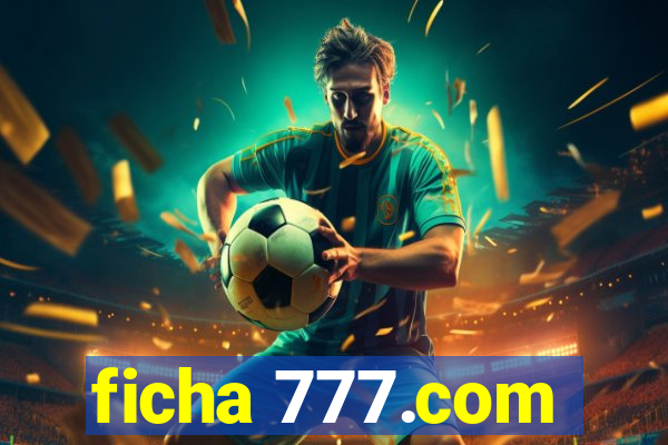 ficha 777.com